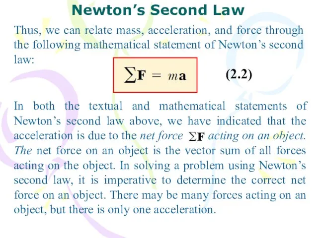 Thus, we can relate mass, acceleration, and force through the following mathematical statement