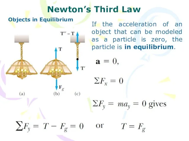 Newton’s Third Law Objects in Equilibrium If the acceleration of an object that