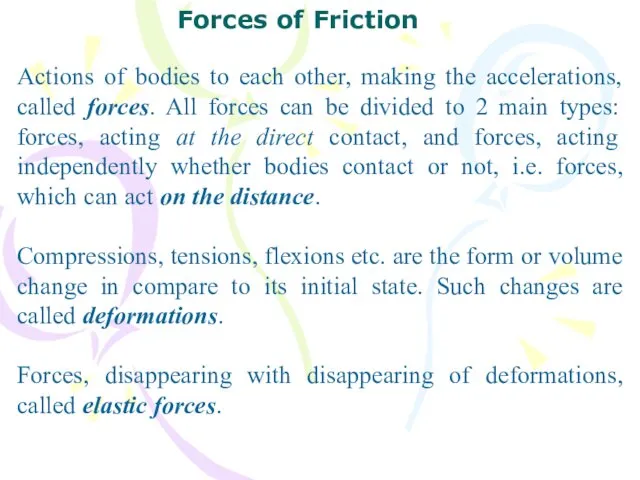 Actions of bodies to each other, making the accelerations, called forces. All forces