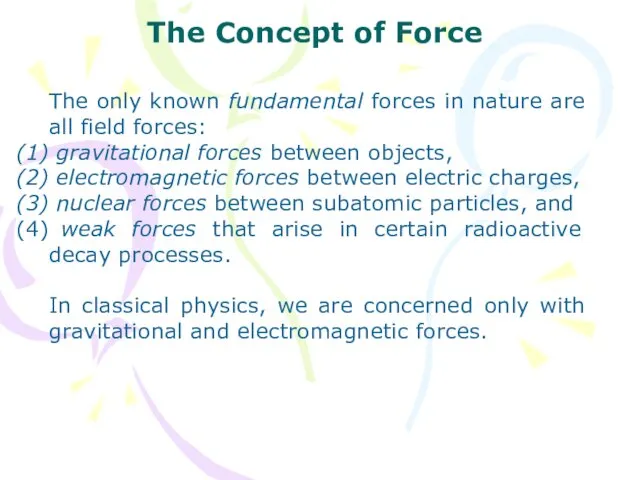 The Concept of Force The only known fundamental forces in nature are all
