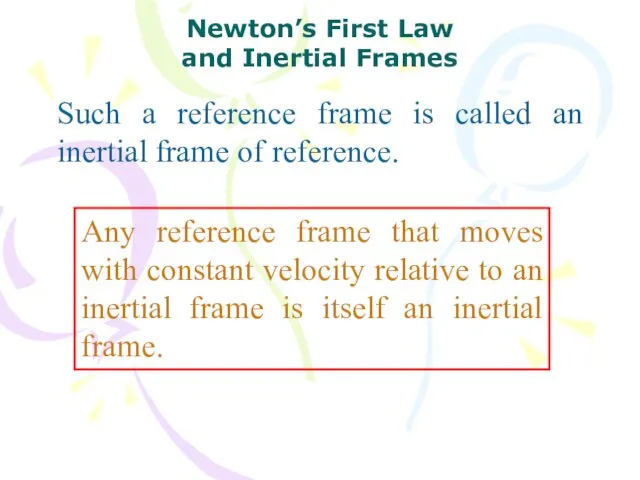 Such a reference frame is called an inertial frame of