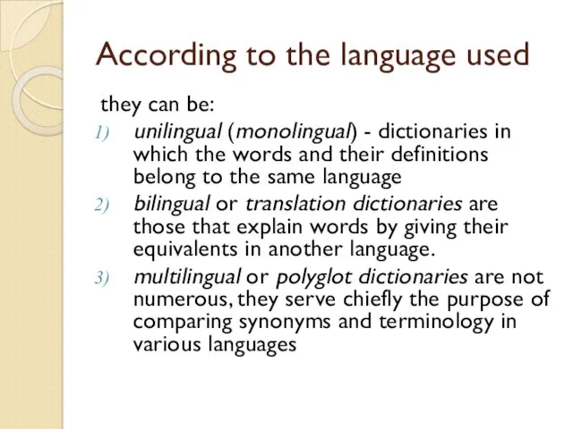 According to the language used they can be: unilingual (monolingual)