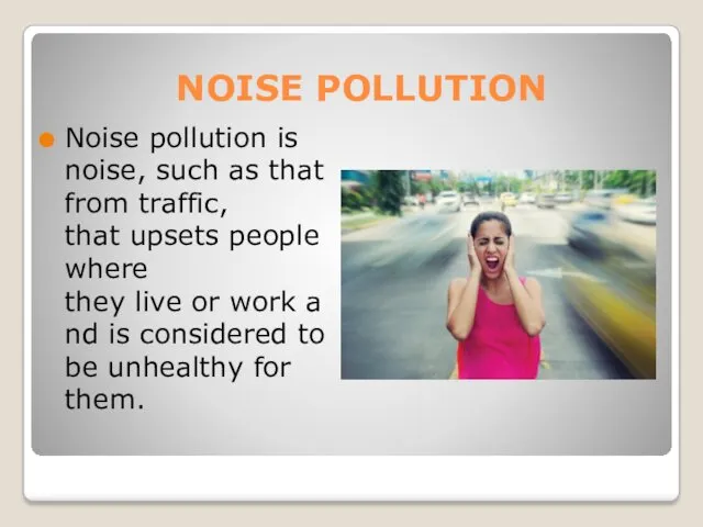 NOISE POLLUTION Noise pollution is noise, such as that from