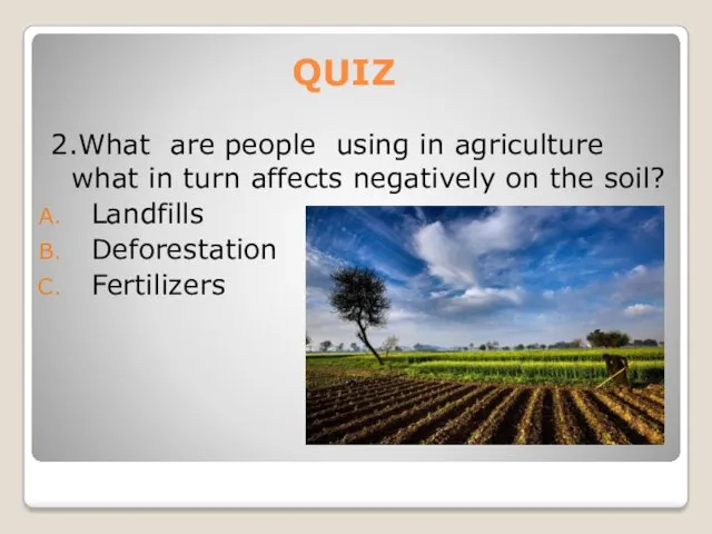 QUIZ 2.What are people using in agriculture what in turn