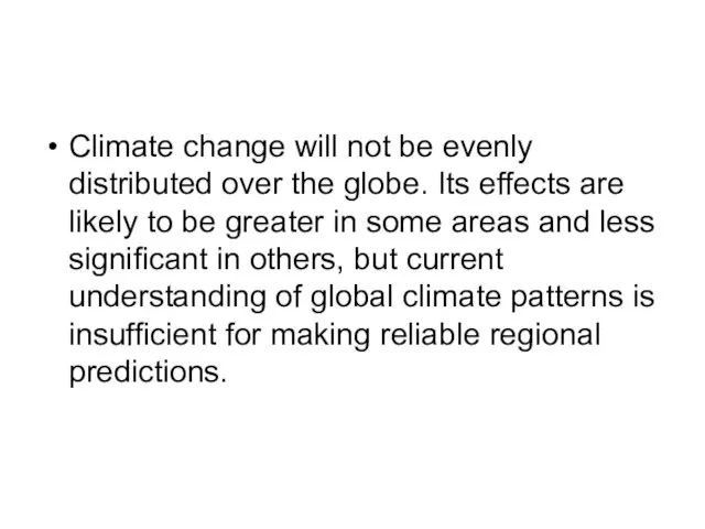 Climate change will not be evenly distributed over the globe.
