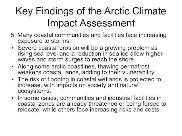 Key Findings of the Arctic Climate Impact Assessment 5. Many