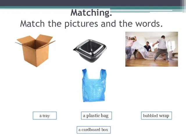 Matching. Match the pictures and the words. a tray a