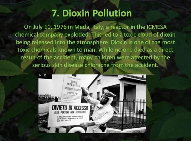 7. Dioxin Pollution On July 10, 1976 in Meda, Italy,