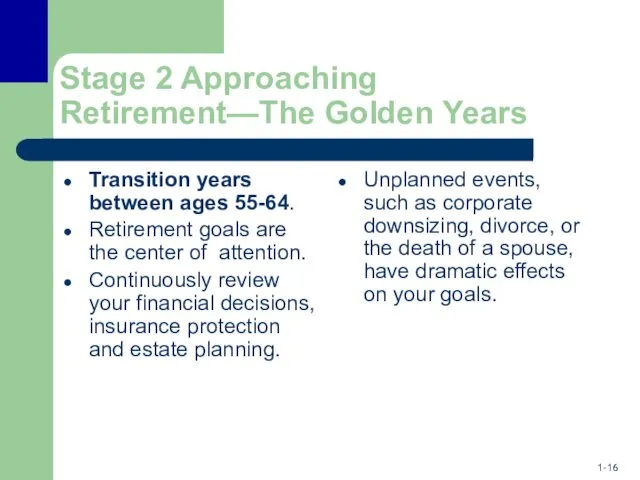 Stage 2 Approaching Retirement—The Golden Years Transition years between ages