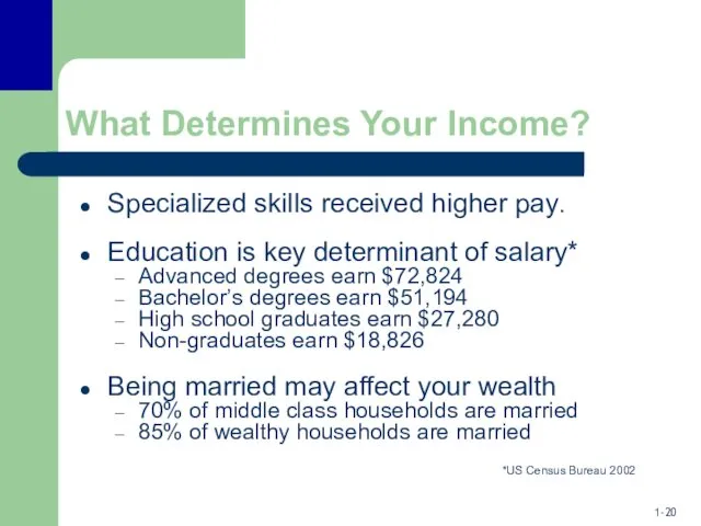 What Determines Your Income? Specialized skills received higher pay. Education