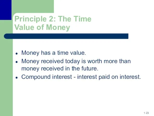 Principle 2: The Time Value of Money Money has a