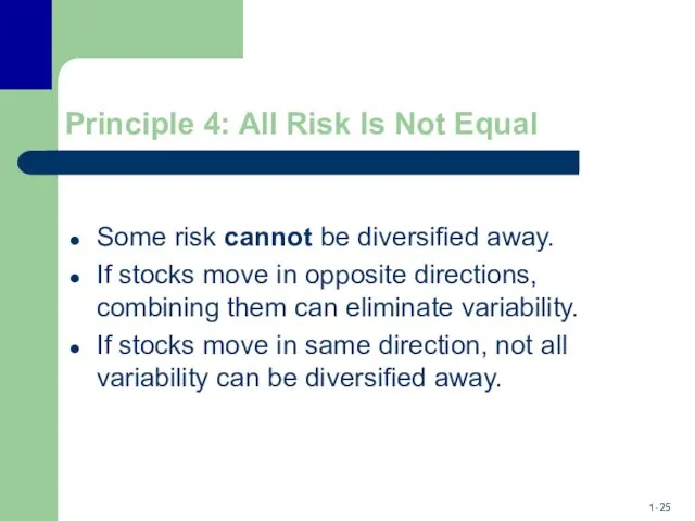 Principle 4: All Risk Is Not Equal Some risk cannot