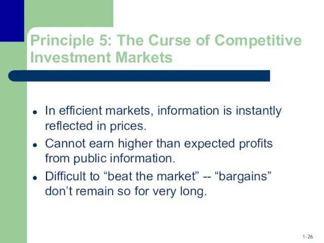 Principle 5: The Curse of Competitive Investment Markets In efficient