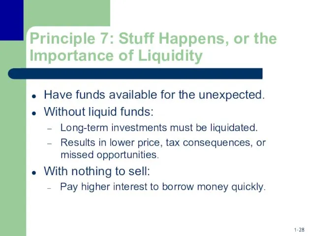 Principle 7: Stuff Happens, or the Importance of Liquidity Have