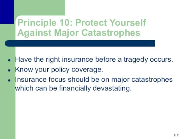 Principle 10: Protect Yourself Against Major Catastrophes Have the right