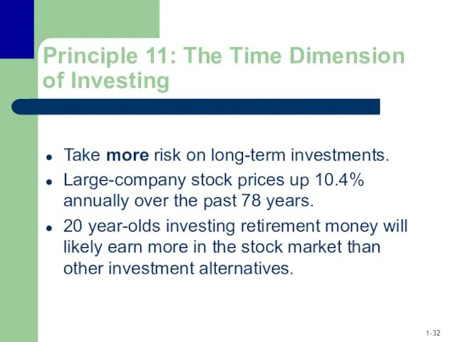 Principle 11: The Time Dimension of Investing Take more risk