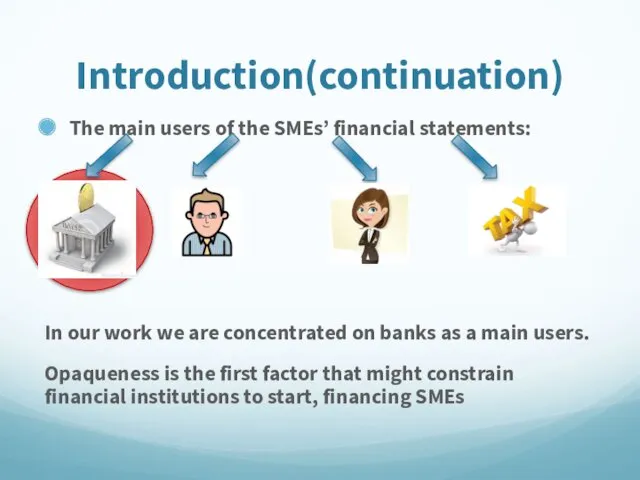 Introduction(continuation) The main users of the SMEs’ financial statements: In