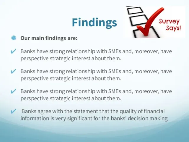 Findings Our main findings are: Banks have strong relationship with