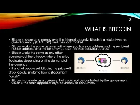 WHAT IS BITCOIN Bitcoin lets you send money over the