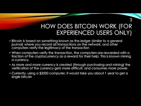 HOW DOES BITCOIN WORK (FOR EXPERIENCED USERS ONLY) Bitcoin is