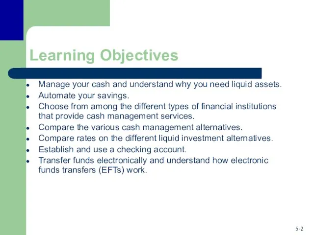 Learning Objectives Manage your cash and understand why you need