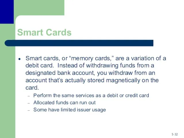 Smart Cards Smart cards, or “memory cards,” are a variation