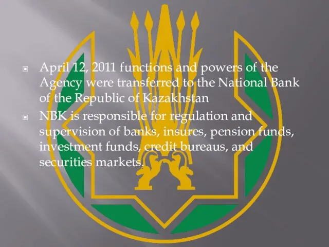 April 12, 2011 functions and powers of the Agency were transferred to the