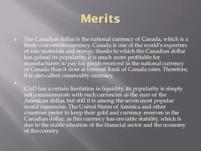 Merits The Canadian dollar is the national currency of Canada,