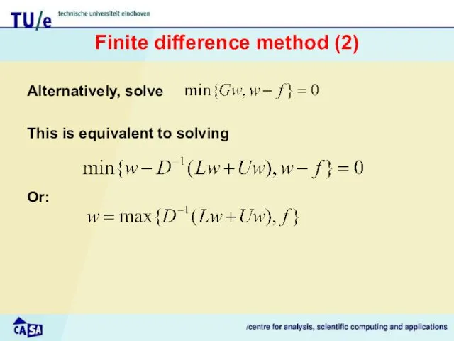 Finite difference method (2) Alternatively, solve This is equivalent to solving Or: