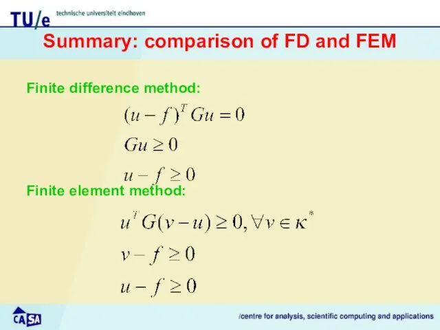 Summary: comparison of FD and FEM Finite difference method: Finite element method: