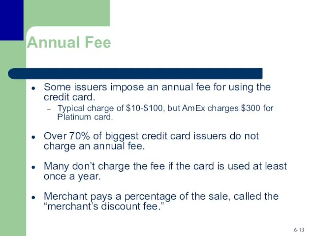 Annual Fee Some issuers impose an annual fee for using