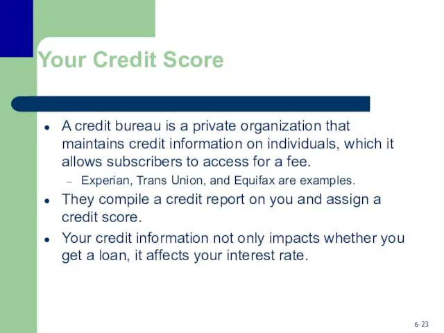 Your Credit Score A credit bureau is a private organization