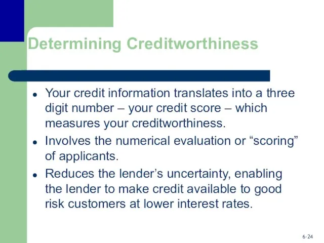 Determining Creditworthiness Your credit information translates into a three digit