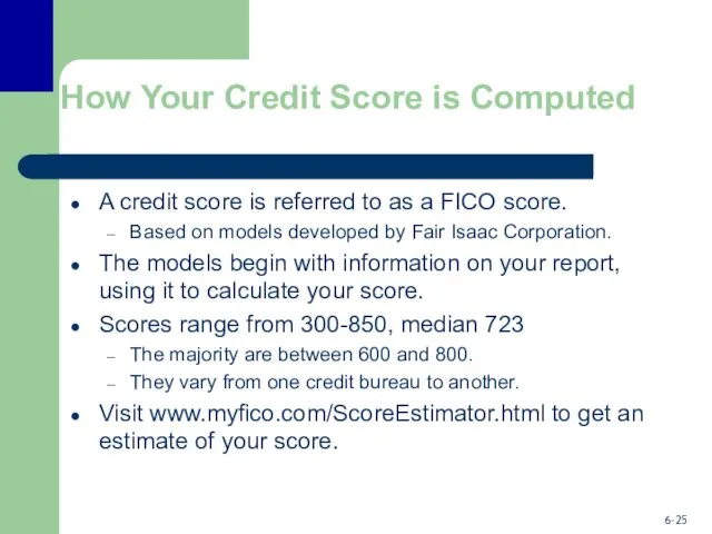 How Your Credit Score is Computed A credit score is