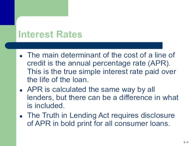 Interest Rates The main determinant of the cost of a