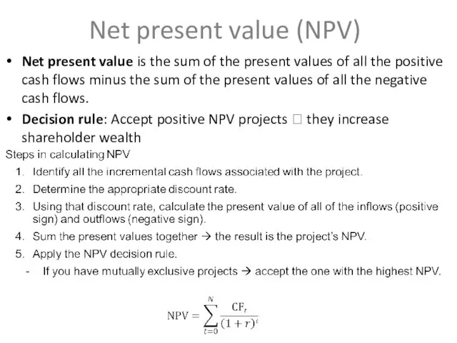 Net present value (NPV) Net present value is the sum
