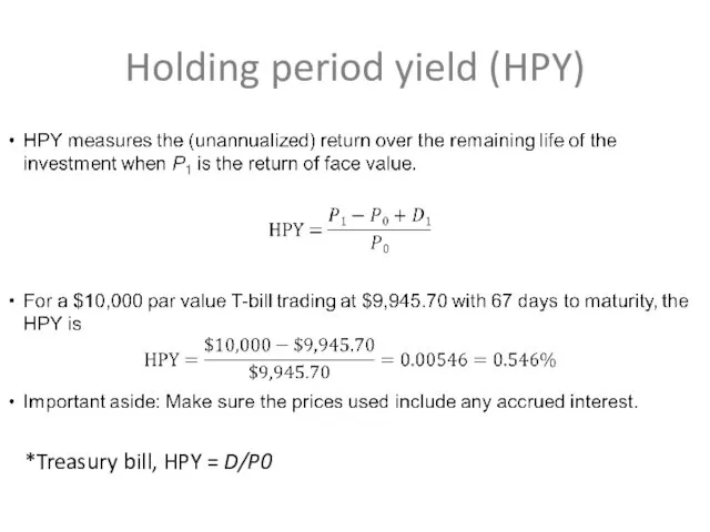 Holding period yield (HPY) *Treasury bill, HPY = D/P0