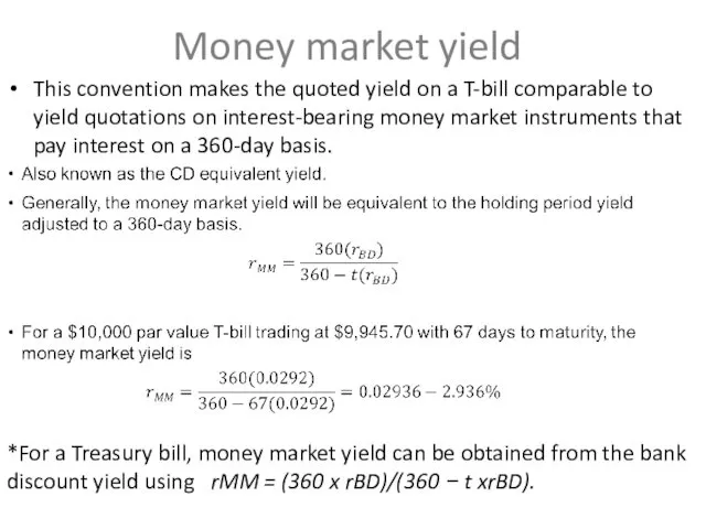 Money market yield This convention makes the quoted yield on