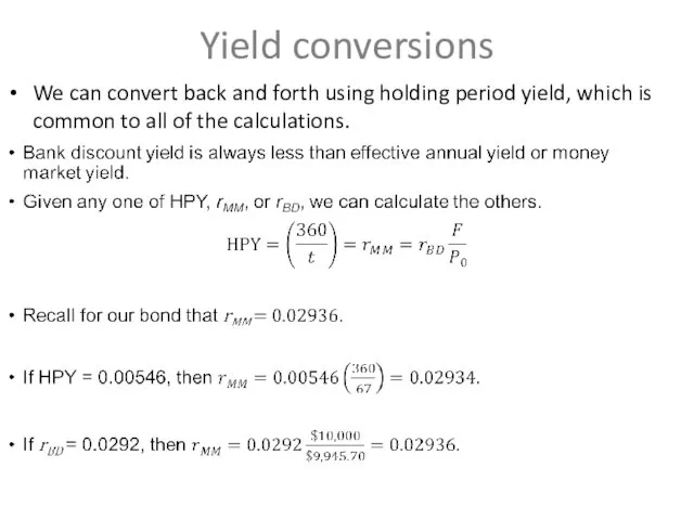 Yield conversions We can convert back and forth using holding