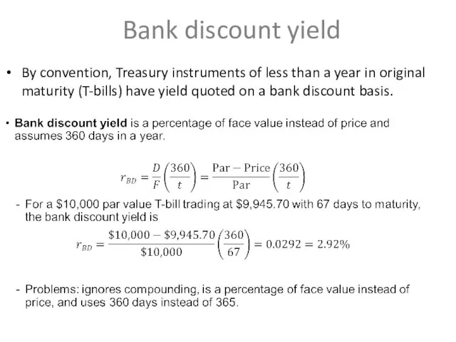 Bank discount yield By convention, Treasury instruments of less than