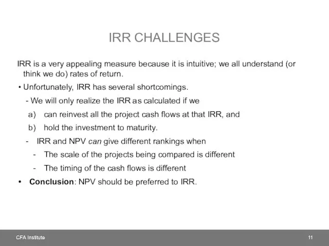 IRR CHALLENGES IRR is a very appealing measure because it is intuitive; we