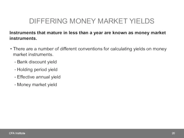 DIFFERING MONEY MARKET YIELDS Instruments that mature in less than a year are