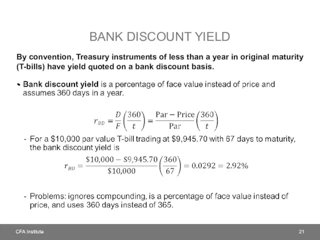 BANK DISCOUNT YIELD By convention, Treasury instruments of less than a year in