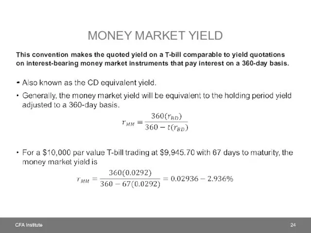 MONEY MARKET YIELD This convention makes the quoted yield on a T-bill comparable