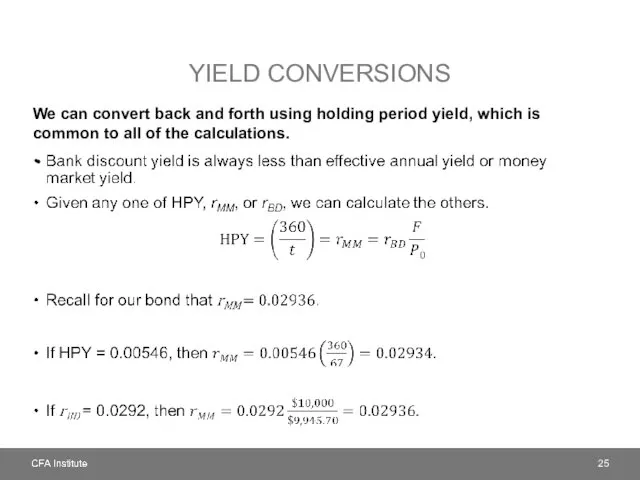 YIELD CONVERSIONS We can convert back and forth using holding period yield, which