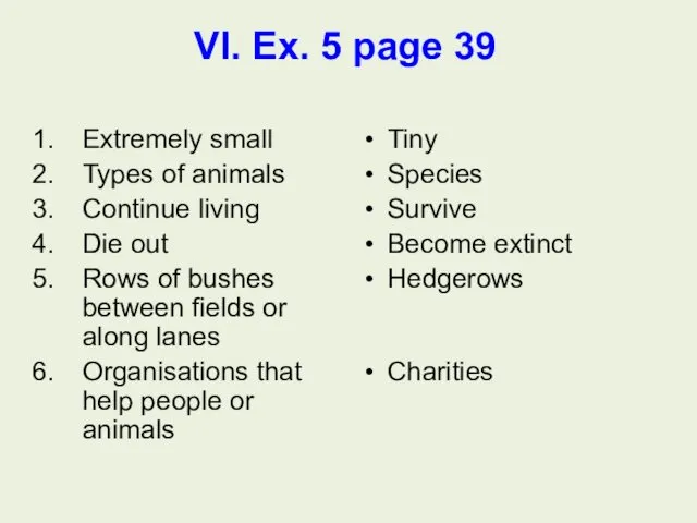 VI. Ex. 5 page 39 Extremely small Types of animals Continue living Die