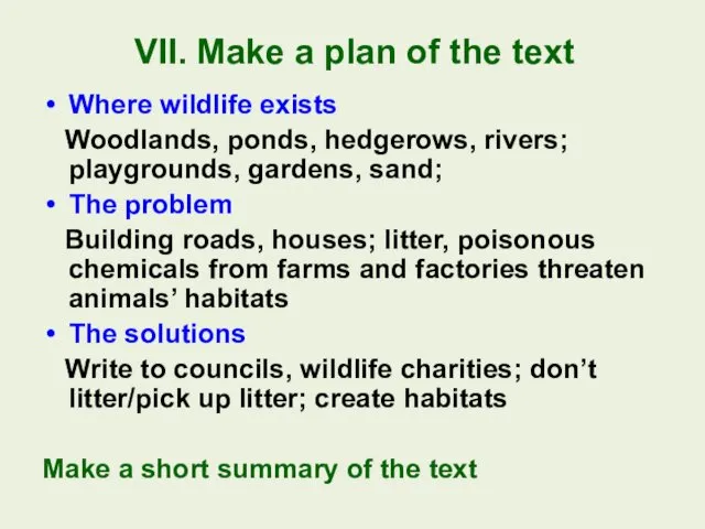 VII. Make a plan of the text Where wildlife exists Woodlands, ponds, hedgerows,