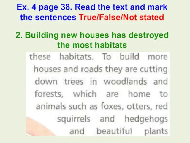 2. Building new houses has destroyed the most habitats Ex. 4 page 38.
