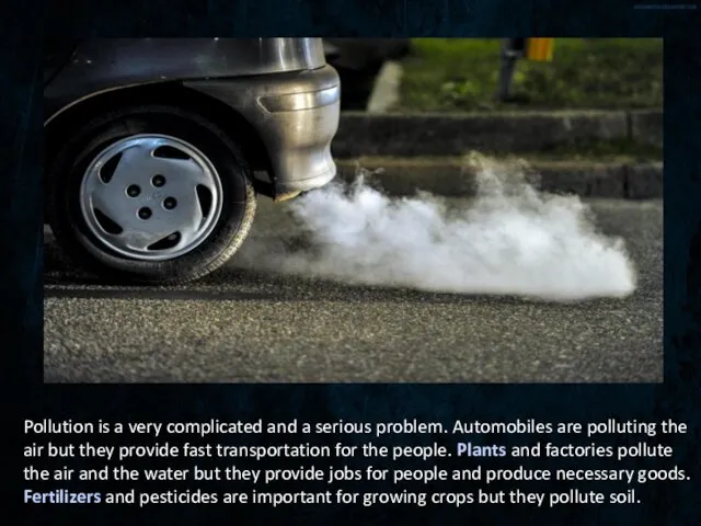 Pollution is a very complicated and a serious problem. Automobiles