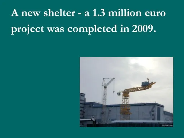 A new shelter - a 1.3 million euro project was completed in 2009.